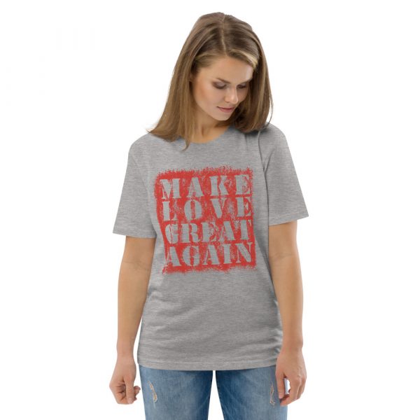 Damen T-Shirt grau MAKE LOVE GREAT AGAIN 5 unisex organic cotton t shirt heather grey front 2 61e9827b3ade0