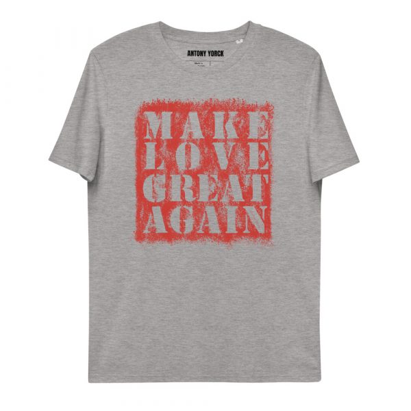 Damen T-Shirt grau MAKE LOVE GREAT AGAIN 3 unisex organic cotton t shirt heather grey front 61e9827b3a397